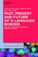 Past, Present and Future of a Language Border: Germanic-Romance Encounters in the Low Countries