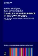 Charles Sanders Peirce in His Own Words: 100 Years of Semiotics, Communication and Cognition