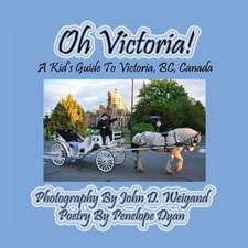 Oh Victoria! a Kid's Guide to Victoria, BC. Canada: A Re-Telling of the Picture of Dorian Gray