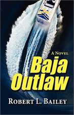 Baja Outlaw, a Novel: (Bo 9536 - Bo 9736)