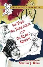 The Kings of Small Fairy Tales, the Tree, the Threshold and the Glass Queen