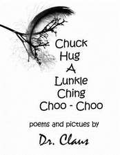 Chuck Hug a Lunkle Ching Choo - Choo: Novellas and Stories of New York