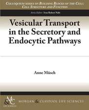 Vesicular Transport in the Secretory and Endocytic Pathways