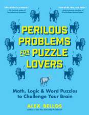 Perilous Problems for Puzzle Lovers: Math, Logic & Word Puzzles to Challenge Your Brain