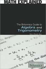 The Britannica Guide to Algebra and Trigonometry