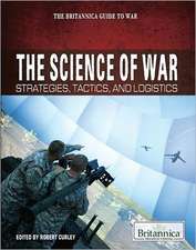 The Science of War: Strategies, Tactics, and Logistics