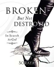 Broken-But Not Destroyed