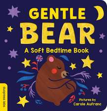 Gentle Bear: A Soft Bedtime Book