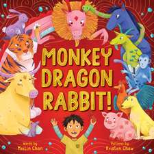 Monkey Dragon Rabbit!: A Wild Lunar New Year Stampede