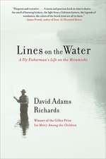 Lines on the Water: A Fly Fisherman's Life on the Miramichi