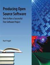 Producing Open Source Software: How to Run a Successful Free Software Project