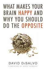 What Makes Your Brain Happy and Why You Should Do the Opposite: The Strange and Fascinating Story of the World's Most Common Man-Made Material