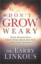 Don't Grow Weary