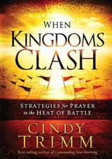 When Kingdoms Clash: Strategies for Prayer in the Heat of Battle