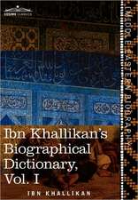 Ibn Khallikan's Biographical Dictionary, Vol. I (in 4 Volumes)