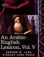 An Arabic-English Lexicon (in Eight Volumes), Vol. V