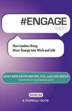 # Engage Tweet Book01: How Leaders Bring More Energy Into Work and Life