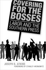 Covering for the Bosses: Labor and the Southern Press