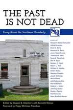 The Past Is Not Dead: Essays from the "Southern Quarterly"