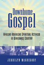 Downhome Gospel: African American Spiritual Activism in Wiregrass Country