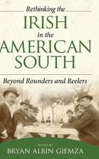 Rethinking the Irish in the American South: Beyond Rounders and Reelers