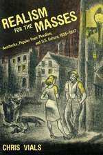 Realism for the Masses: Aesthetics, Popular Front Pluralism, and U.S. Culture, 1935 1947