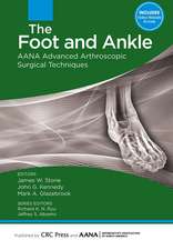 The Foot and Ankle: AANA Advanced Arthroscopic Surgical Techniques