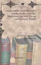 Ausgewahlte Nestorianische Kirchenlieder Uber Das Martyrium Des Heil. Georg Von Giwargis Warda