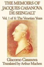 The Memoirs of Jacques Casanova de Seingalt Vol. 1 the Venetian Years: The Tales of Kamose, Archpriest of Anubis