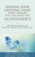 Healing Your Grieving Heart When Someone You Care about Has Alzheimer's