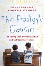 The Prodigy's Cousin: The Family Link Between Autism and Extraordinary Talent