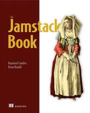 Jamstack Book, The: Beyond Static Sites with Javascript, Apis, and Markup