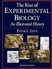 The Rise of Experimental Biology: An Illustrated History