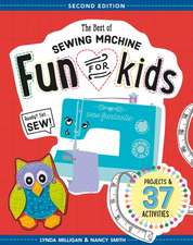 The Best of Sewing Machine Fun for Kids: Ready, Set, Sew - 37 Projects & Activities