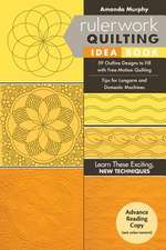 Rulerwork Quilting Idea Book: 59 Outline Designs to Fill with Free-Motion Quilting, Tips for Longarm and Domestic Machines