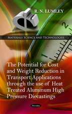 Potential for Cost & Weight Reduction in Transport Applications Through the Use of Heat Treated Aluminium High Pressure Diecastings