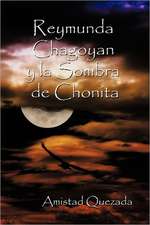 Reymunda Chagoyan y La Sombra de Chonita