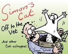 Simon's Cat Off to the Vet . . . and Other Cat-Astrophes