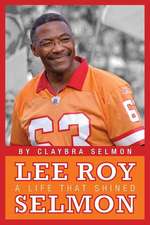 A Life That Shined: Lee Roy Selmon