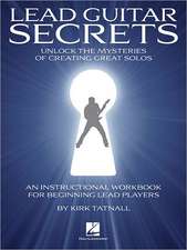 Lead Guitar Secrets: Unlock the Mysteries of Creating Great Solos (Bk/Online Audio) [With CD (Audio)]