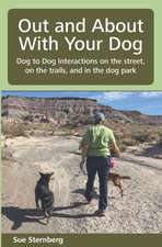 Out and About with Your Dog: Dog to Dog Interactions on the street, on the trails, and in the dog park