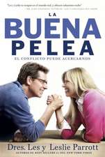 La Buena Pelea: El Conflicto Puede Acercarnos = The Good Fight