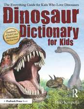 Dinosaur Dictionary for Kids: The Everything Guide for Kids Who Love Dinosaurs