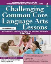 Challenging Common Core Language Arts Lessons: Activities and Extensions for Gifted and Advanced Learners in Grade 6