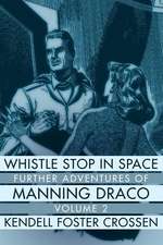 Whistle Stop in Space: Further Adventures of Manning Draco, Volume 2