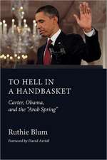 To Hell in a Handbasket: Carter, Obama, and the “Arab Spring”