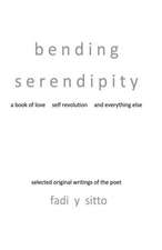 Bending Serendipity: A Book of Love, Self Revolution and Everything Else