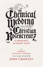 The Chemical Wedding: A Romance in Eight Days by Johann Valentin Andreae in a New Version