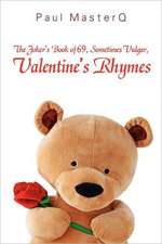 The Joker's Book of 69, Sometimes Vulgar, Valentine's Rhymes