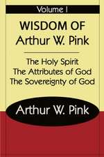 THE WISDOM OF ARTHUR W PINK VOL I